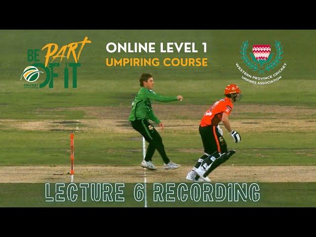 Cricket South Africa Level 1 Umpiring Course  Lecture 6