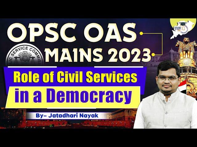 OPSC OAS Mains 2023 | Role of Civil Services in a Democracy | OPSC OAS | OPSC StudyIQ