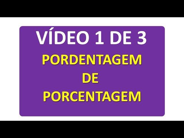 Porcentagem para concursos - VÍDEO 1 DE 3 - Porcentagem de porcentagem