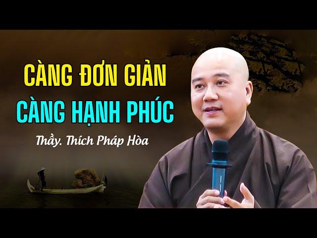 Càng đơn giản, Càng hạnh phúc - Thầy Thích Pháp Hòa