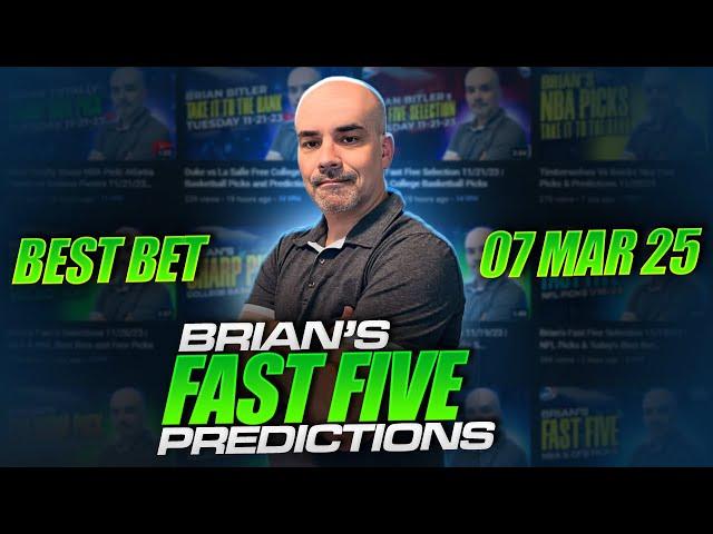 Brian's Fast Five Selections 03/06/25 | Brian Bitler Free Picks | Sports Betting