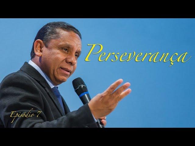 Perseverança - Pr. Luis Gonçalves - 09.06.18