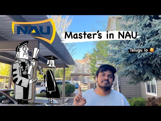 Is Masters in Northern Arizona University Worthy?? || NAU || Masters || #Telugu #nau #usa #masters