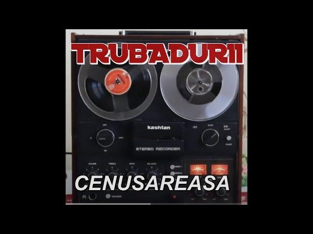 TRUBADURII - CENUSAREASA