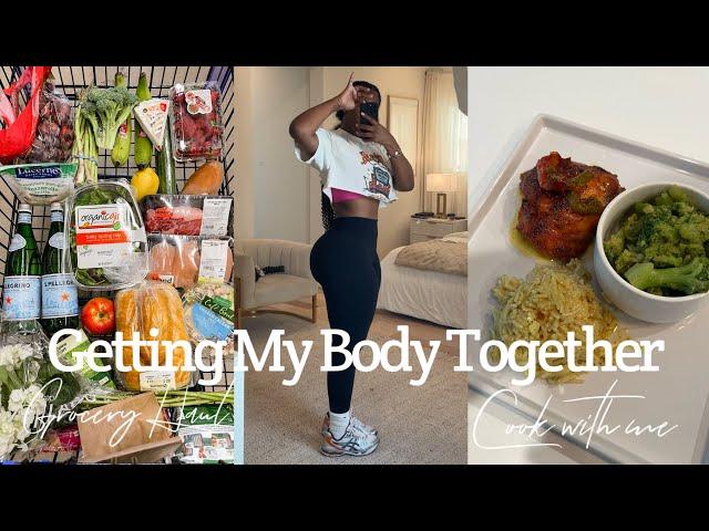 GETTING MY BODY TOGETHER | HEALTHY GROCERY HAUL+ COOK WITH ME