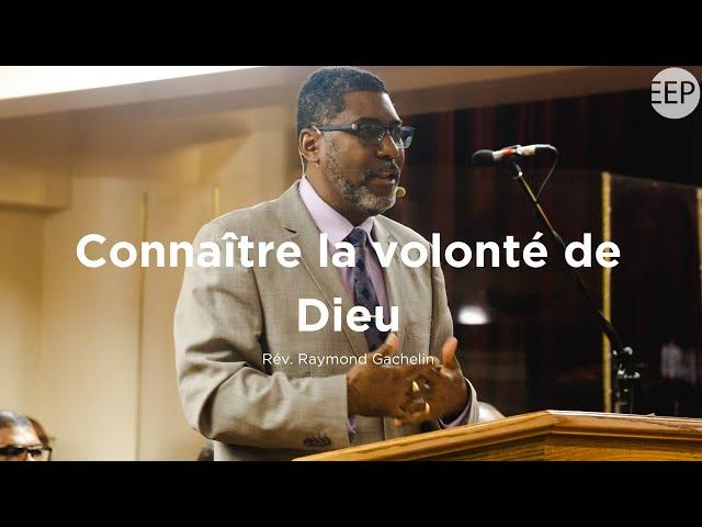 Rev Raymond Gachelin | Connaitre la volonté de Dieu | 08 septembre 2024