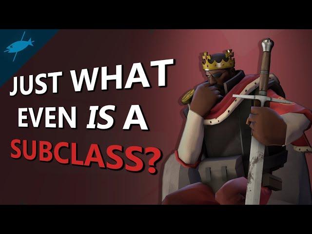 [TF2] Just What Even Is A Subclass?