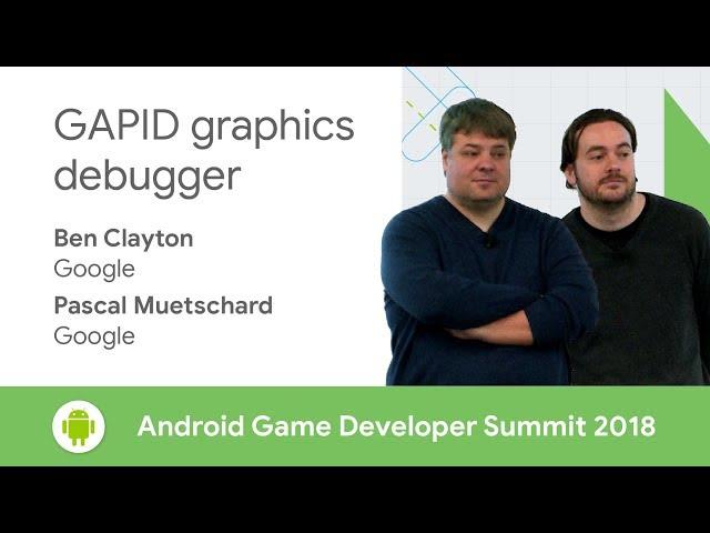 GAPID graphics debugger (Android Game Developer Summit 2018)