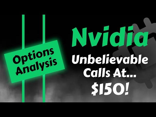 Nvidia Stock Options Analysis | Unbelievable Calls At $150 | Nvidia Stock Price Prediction