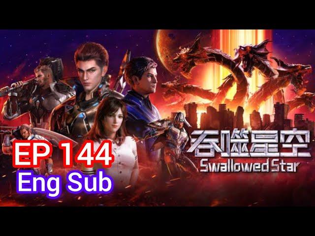 Swallowed Star Episode 144 Eng Sub |【吞噬星空】| Swallowed Star Episode 144 | Swallowed Star EP 144 |