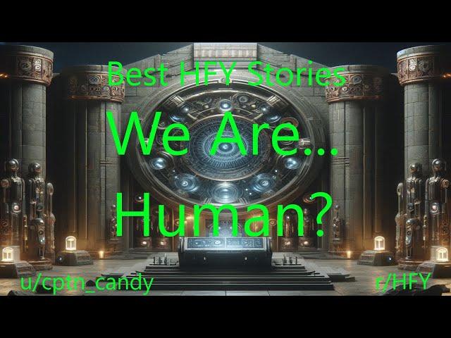 Best HFY Stories: We Are...Human?