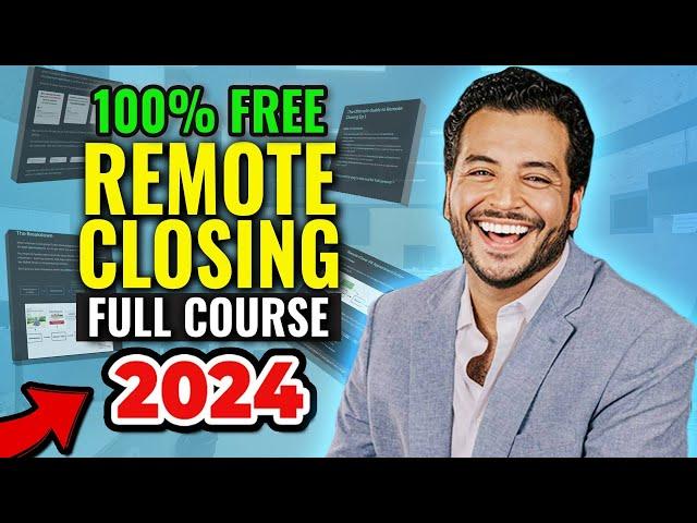 How To ACTUALLY Start Remote Closing In 2024 (FREE COURSE #1)