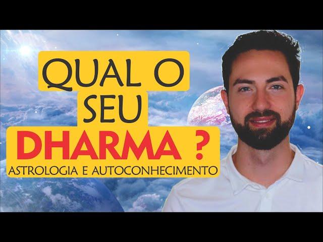 Você conhece o seu DHARMA, o Sentido de sua Vida? | Astrologia e Espiritualidade