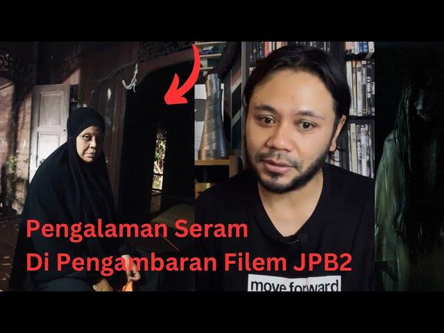 PENGALAMAN SERAM DI SET PENGAMBARAN FILEM JANGAN PANDANG BELAKANG 2..