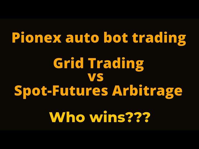 Pionex - Grid Trading vs Spot-Futures Arbitrage Bot Trading