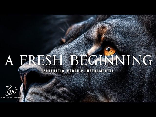 A FRESH BEGINNING: PROPHETIC WORSHIP MUSIC & DEEP PRAYER