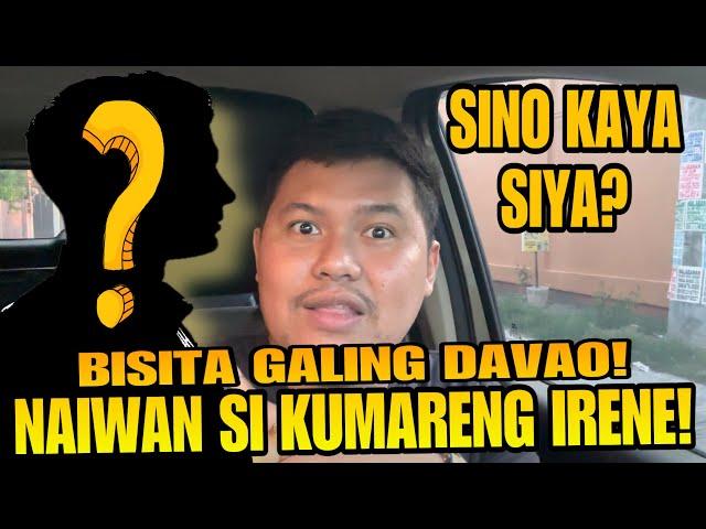 KUMARENG IRENE NAIWAN NA SA DAVAO! HETO NA! MAY BISITA NA DUMATING GALING DAVAO!