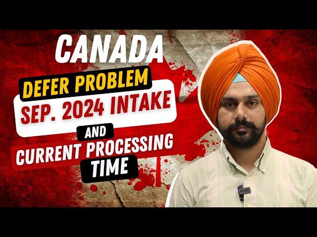 Canada's Deferral Problem for Sep 2024 Intake | Current Processing Times Update