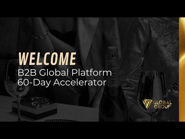 Welcome | B2B Global Platform 60 Day Accelerator mp4