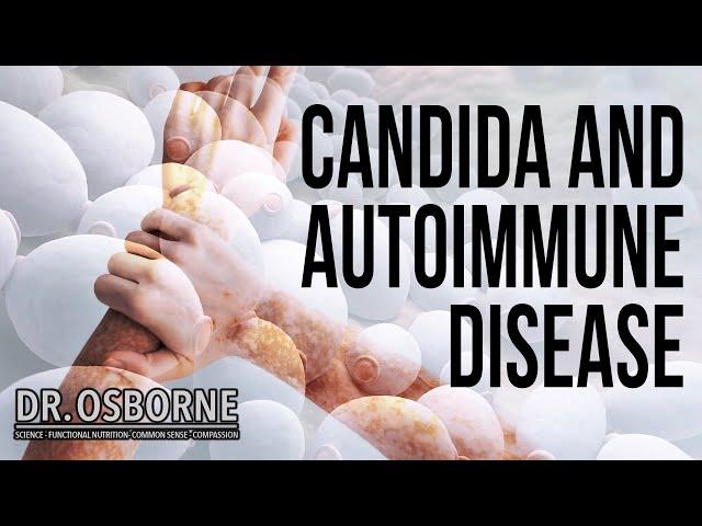 Autoimmune Disease and Candida: The Hidden Connection Revealed