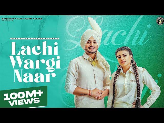 New Punjabi Song 2022 | Lachi Wargi Naar - Deep Bajwa ft Gurlez Akhtar |  Punjabi Song 2022