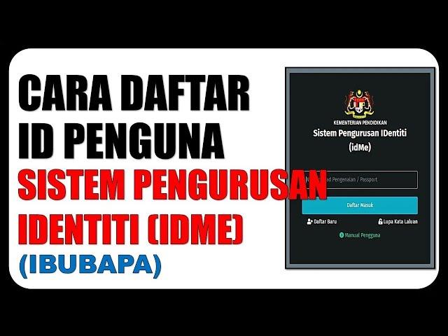 Cara Daftar ID Pengguna Sistem Pengurusan Identiti (iDME) | ID IbuBapa