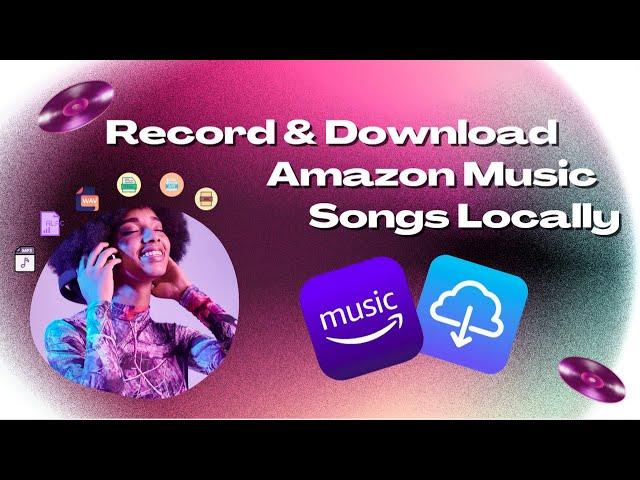 [Solved!] How to Record and Download Your Amazon Music Songs Locally - 100% Work