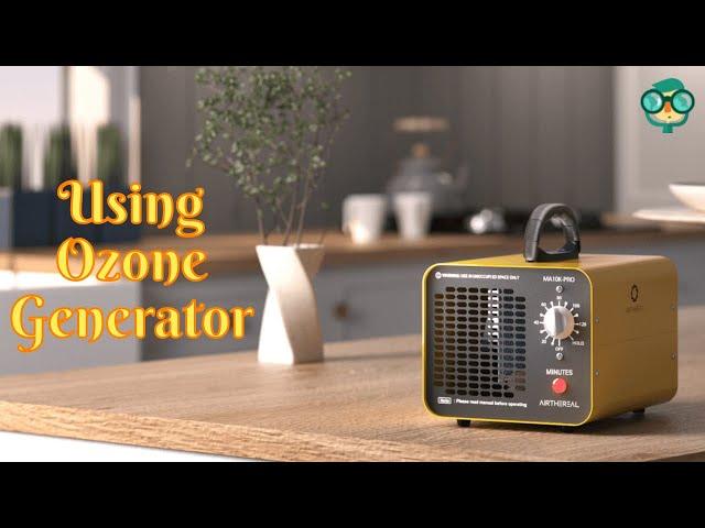 How to Use an Ozone Generator at Home? How to Use Ozone Machine in House?