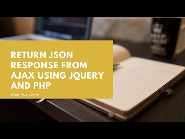 Return JSON response from AJAX using jQuery and PHP