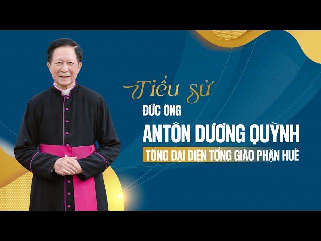 Tiểu sử ĐỨC ÔNG ANTÔN DƯƠNG QUỲNH - Tổng Đại diện Tổng Giáo phận Huế