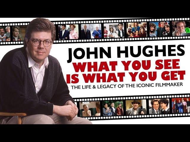 John Hughes | What You See Is What You Get | A Docu-Mini