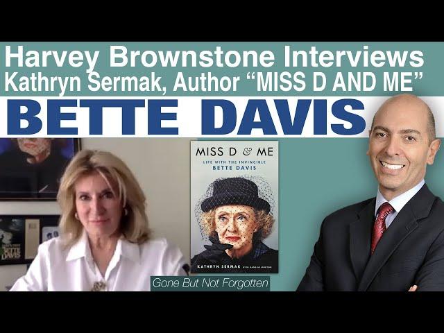 Harvey Brownstone Interviews Bette Davis’ assistant, Kathryn Sermak, Author, “Miss D and Me”