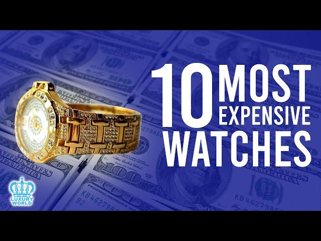 Top 10 Most Expensive Watches In The World 2022 | Luxury World