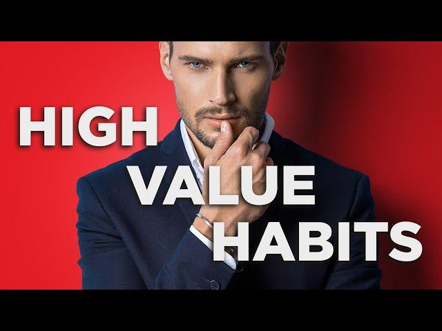 How To BECOME A High Value Man {7 Habits To Implement In 2024}