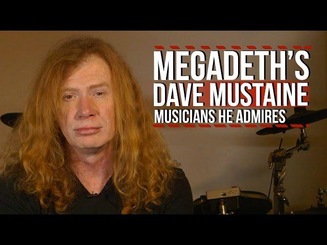 Megadeth's Dave Mustaine on the Musicians He Admires