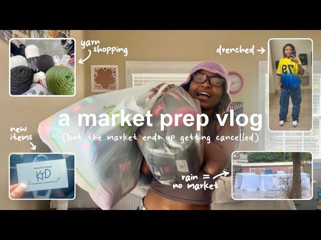 a market prep vlog (but the market ends up getting cancelled) | planning, hauls, long chats, & more