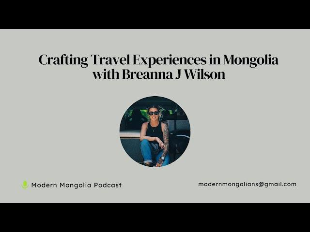 18. Crafting Travel Experiences in Mongolia with Breanna J Wilson