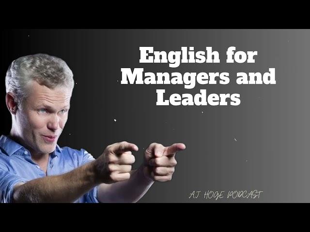 English for Managers and Leaders - PhD in English A.J. Hoge