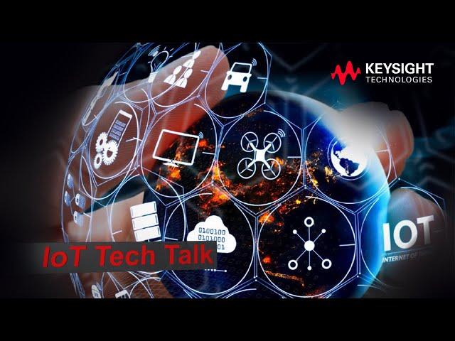 Keysight IoT Tech Talk Highlights - Battery Life