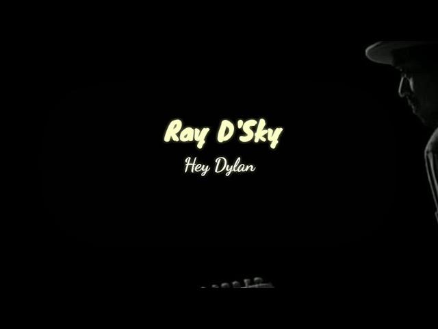 Hey dylan - Ray d'Sky Lyrics