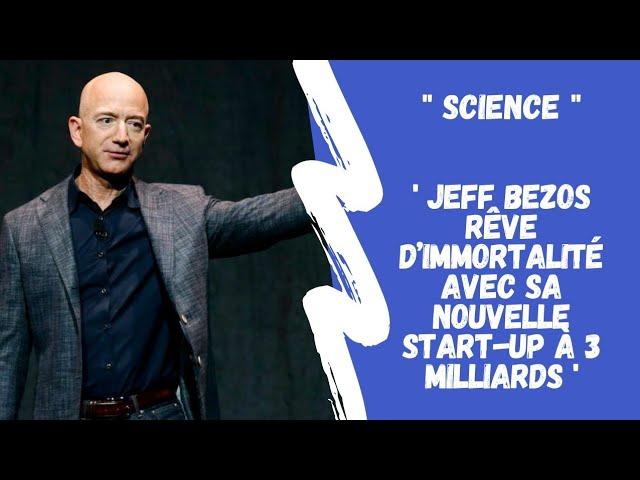 Jeff Bezos investit Dans Une Entreprise Qui Veut Combattre La Mort [ Dolboard / Jeff Bezos ] #news