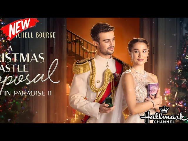 A Christmas Castle Proposal 2024 - New Hallmark Movies 2024 - christmas hallmark movie - Holiday