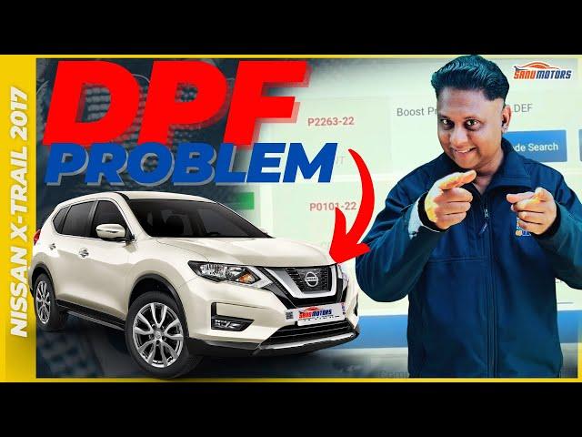 DPF BLOCKED ASSESSMENT Nissan X-Trail 2017 ║ Sanu Motors with Charlie