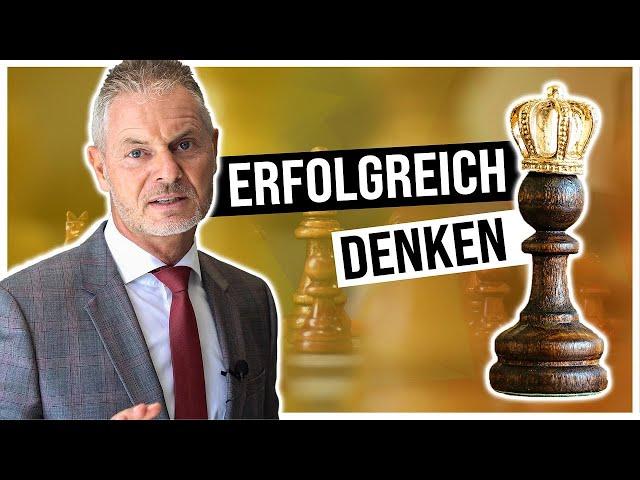 Erfolgreich Denken: Wie erfolgreiche Menschen denken!