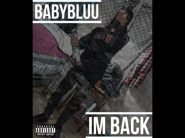 Babybluu- Im Back  |prod.remogotflair! |