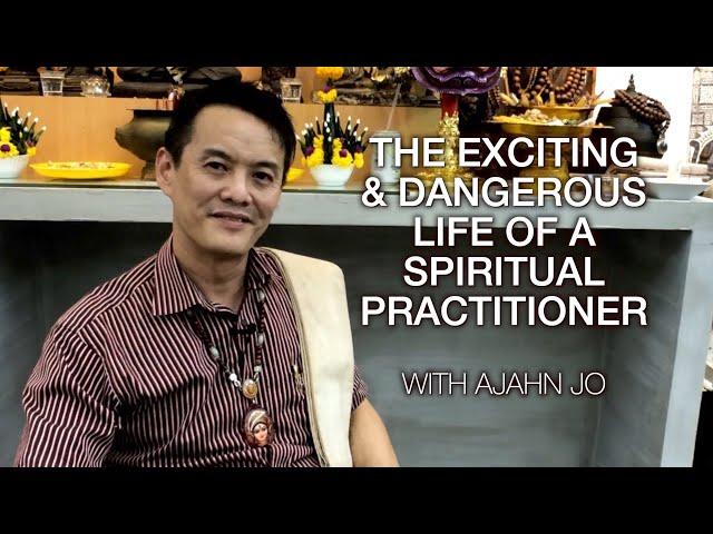 The Exciting and Dangerous Life of a Spiritual Practitioner feat. Ajahn Jo