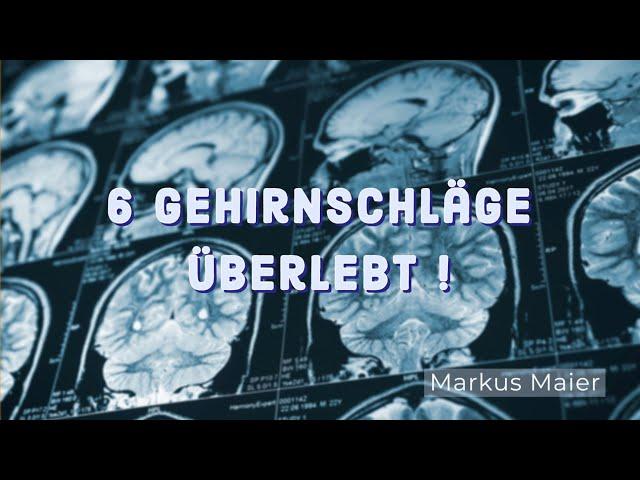 6 Gehirnschläge überlebt !  |  Lebensbericht von Markus Maier