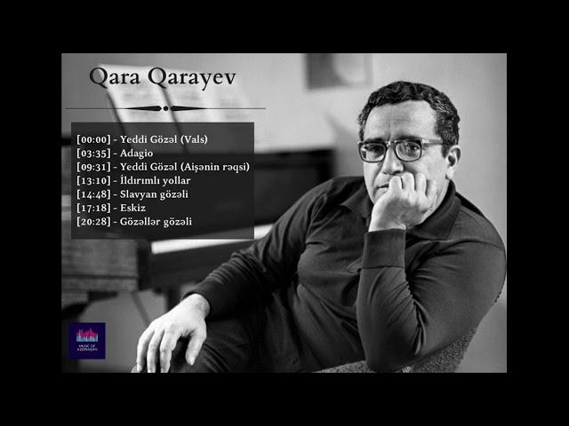 Qara Qarayev - Ən gözəl bəstələri [HD]