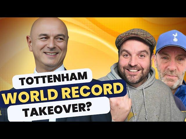 "Tottenham Sale Would Be a World Record" | Is It Time For New Investment?