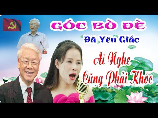 Gốc bồ đề đã yên giấc | Cô gái hát bài nhạc chế về bác Nguyễn Phú Trọng khiến ai nghe cũng phải khóc